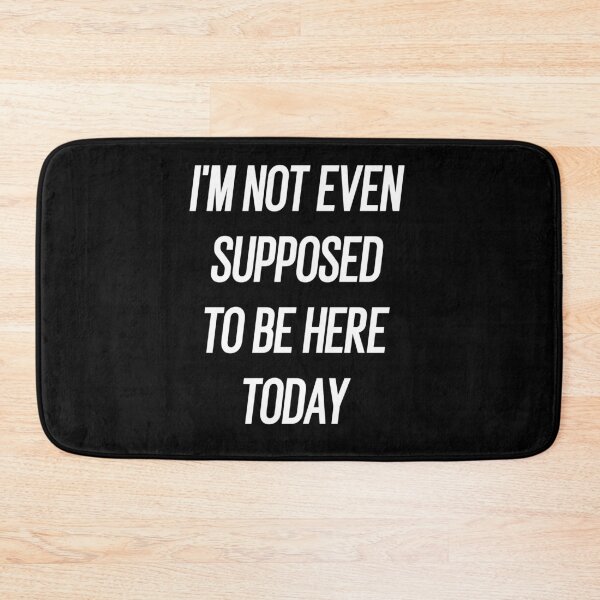 Item preview, I'm not even supposed to be here today designed and sold by SnapYourStyle.