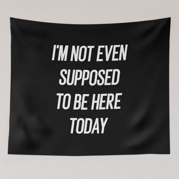 Item preview, I'm not even supposed to be here today designed and sold by SnapYourStyle.