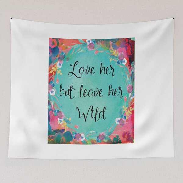Item preview, Love Her But Leave Her Wild designed and sold by friedmangallery.