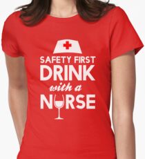 Safety first drink with a nurse Women's Fitted T-Shirt