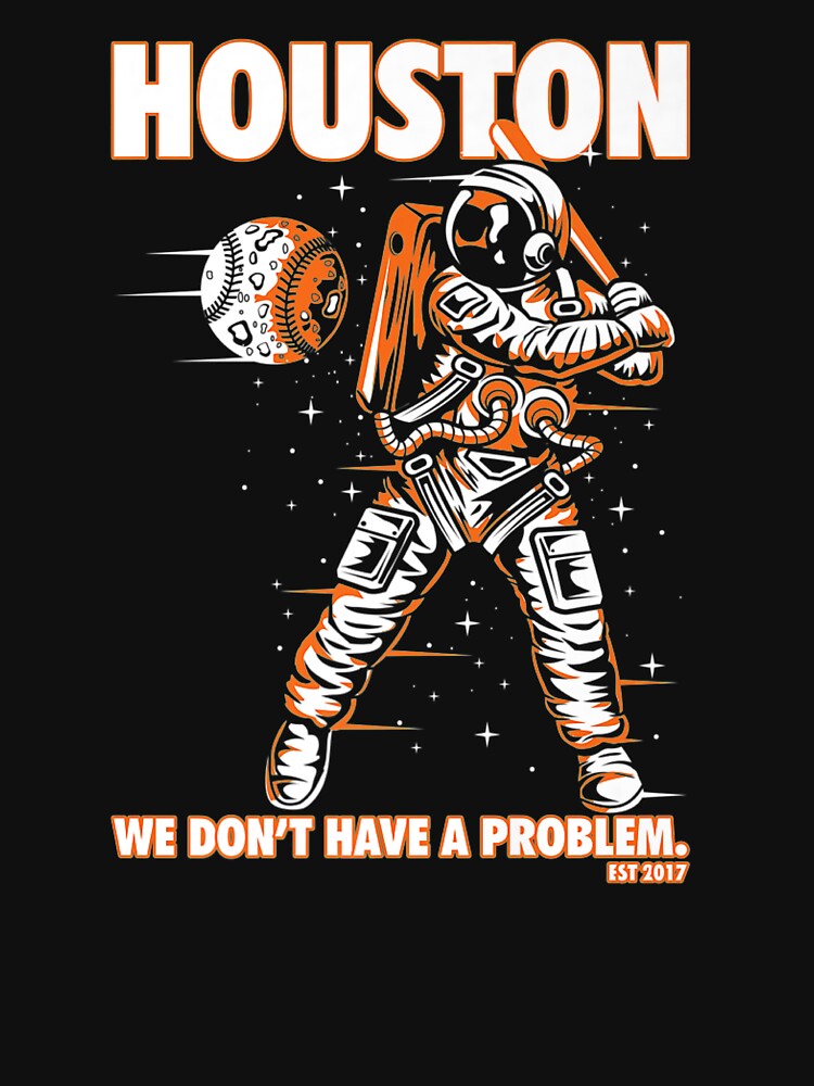 Astronaut Space Boy Houston Astros We Don't Have A Problem