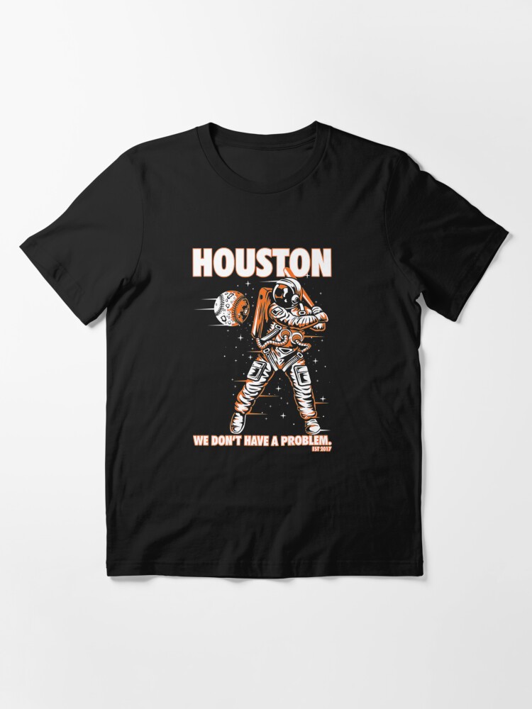 Houston We Dont Have a Problem, Funny Astros Space City Shirt - Bring Your  Ideas, Thoughts And Imaginations Into Reality Today