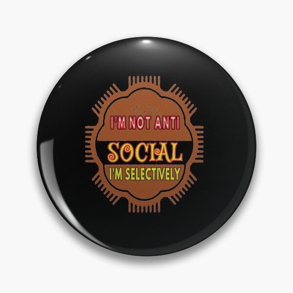 Item preview, I'm Not Anti Social I'm Selectively Social designed and sold by FridPix.