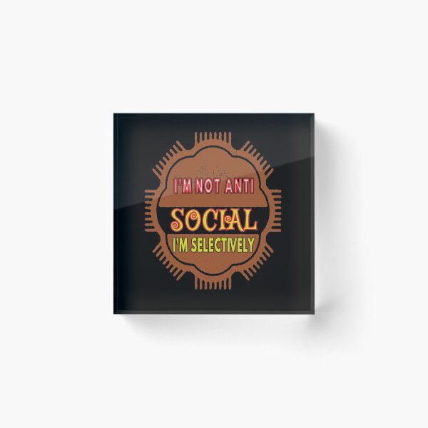Item preview, I'm Not Anti Social I'm Selectively Social designed and sold by FridPix.