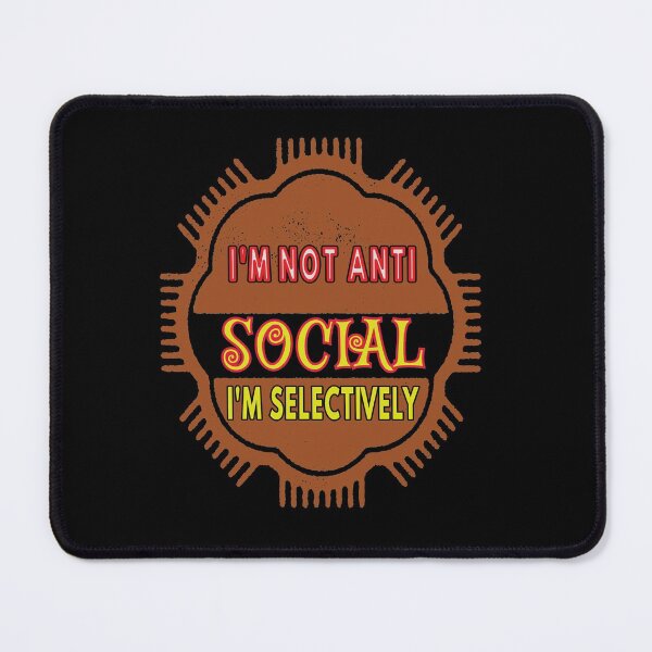 Item preview, I'm Not Anti Social I'm Selectively Social designed and sold by FridPix.
