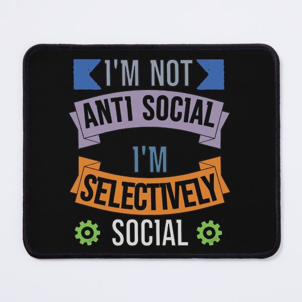 Item preview, I'm Not Anti Social I'm Selectively Social designed and sold by FridPix.
