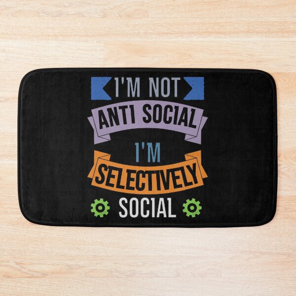 Item preview, I'm Not Anti Social I'm Selectively Social designed and sold by FridPix.