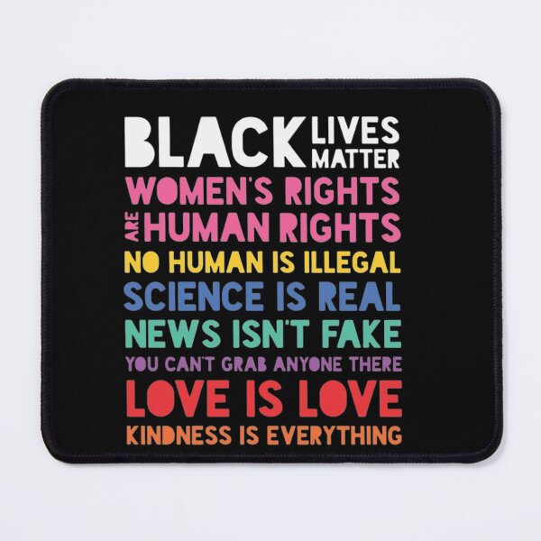 Item preview, Science Is Real Black Lives Matter No Human Is Illegal Love Is Love Womens Rights Are Human Rights Kindness Is Everything designed and sold by StoreRahhal.