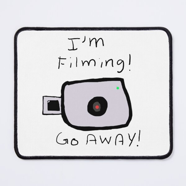 Item preview, I'm Filming! Go Away! By Jalynn designed and sold by PineDoodles.