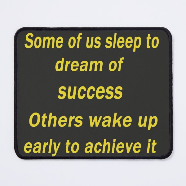 Item preview, some of us sleep to dream of success ; others wake up early to achieve it. designed and sold by elegentart.