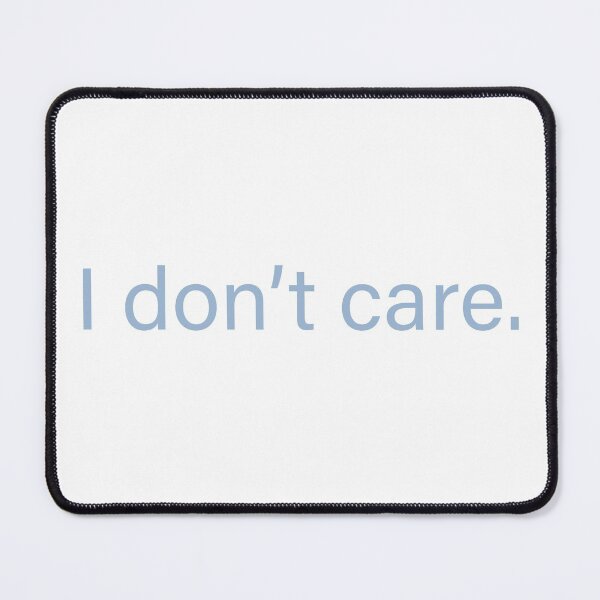 Item preview, I don’t care quote designed and sold by Moreish.