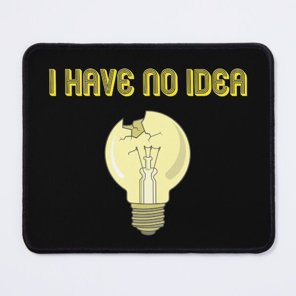 Item preview, I Have No Idea, Broken Bulb, Essential T-shirt designed and sold by JoesCornerStore.