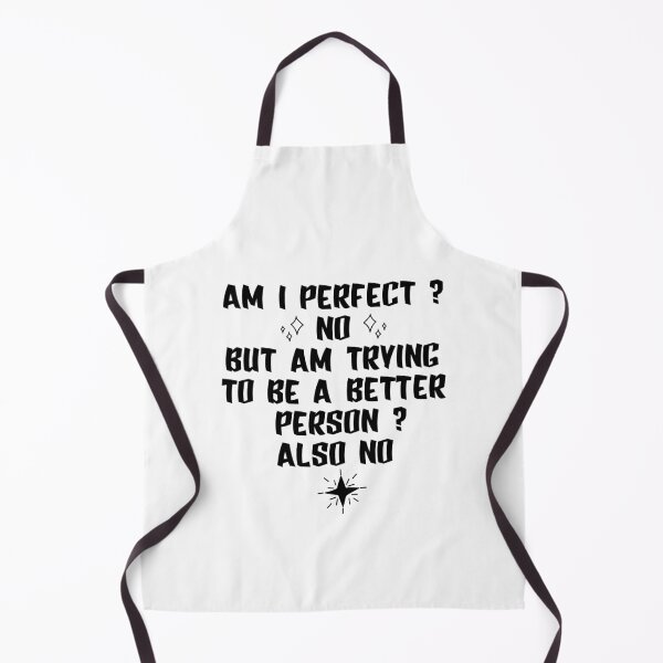 Item preview, am i perfect ? no but am trying to be a better person ? also no. designed and sold by YerrouDesing.