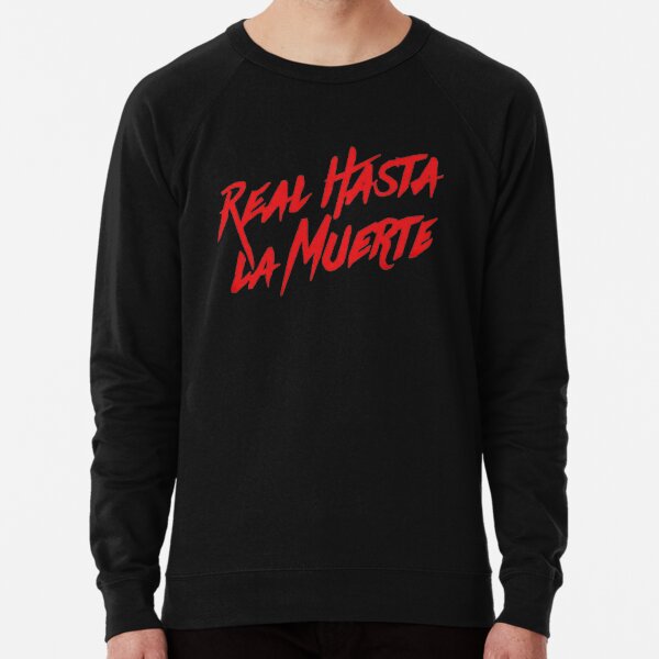 Real Hasta La Muerte" Lightweight Sweatshirt for by BrowrielB | Redbubble