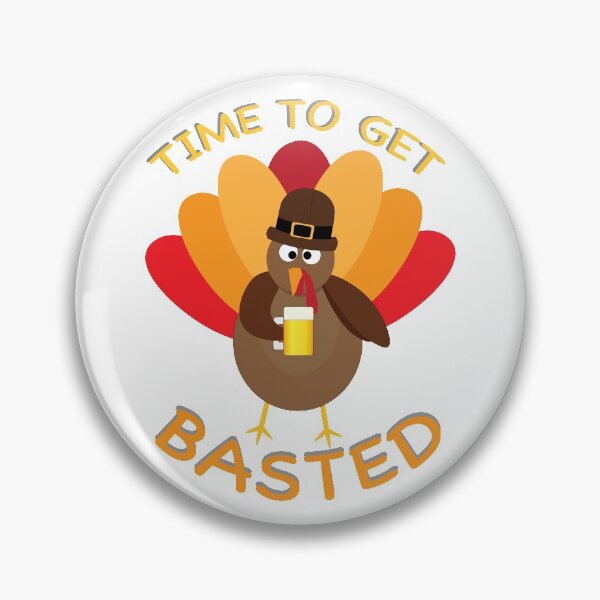 Item preview, Turkey Time to get Basted Happy Thanksgiving Beer Wasted  designed and sold by Orchyd.