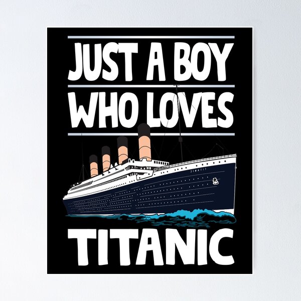 Juste un garçon qui aime le Titanic - Cadeau pour enfants Titanic Ship Lover Boys Poster