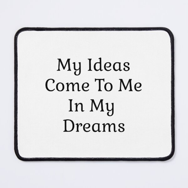 Item preview, My Ideas Come to Me In My Dream designed and sold by LittleDollGames.