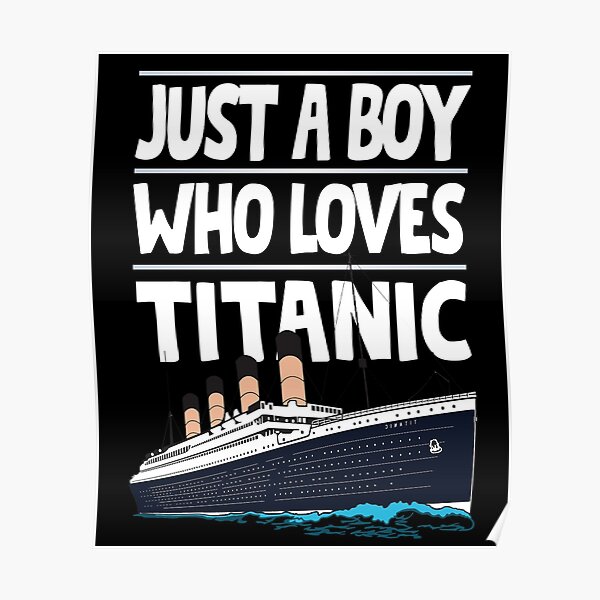 Just A Boy Who Loves Titanic Titanic Ship Gift for Boys Kids Poster
