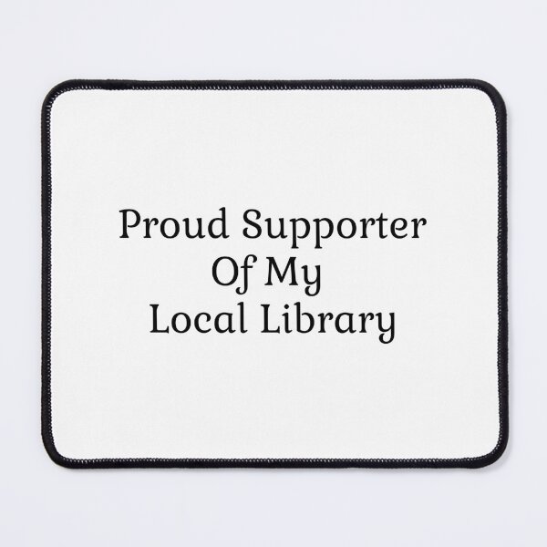 Item preview, Proud Supporter of my Local Library designed and sold by LittleDollGames.