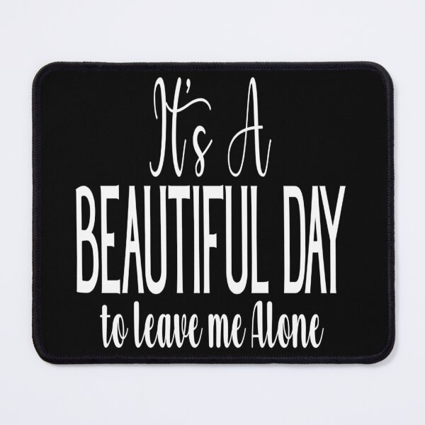 Item preview, It's a beautiful day to leave me alone designed and sold by pnkpopcorn.