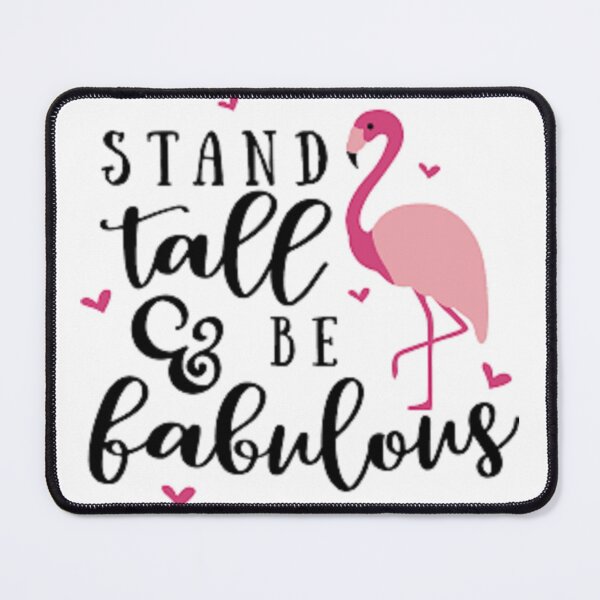 Item preview, Stand Tall And Be Fabulous Flamingo print on apparel, accessories, stickers and more designed and sold by lduke47.