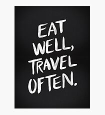 Eat Well, Travel Often – Black Photographic Print