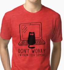 I'm from tech support Tri-blend T-Shirt