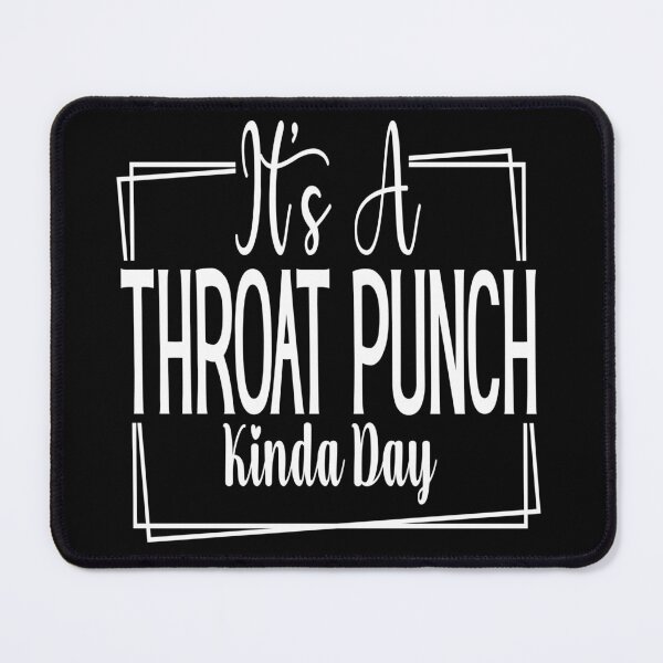 Item preview, It's a throat punch kinda day designed and sold by pnkpopcorn.