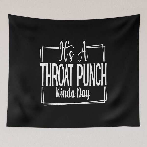 Item preview, It's a throat punch kinda day designed and sold by pnkpopcorn.