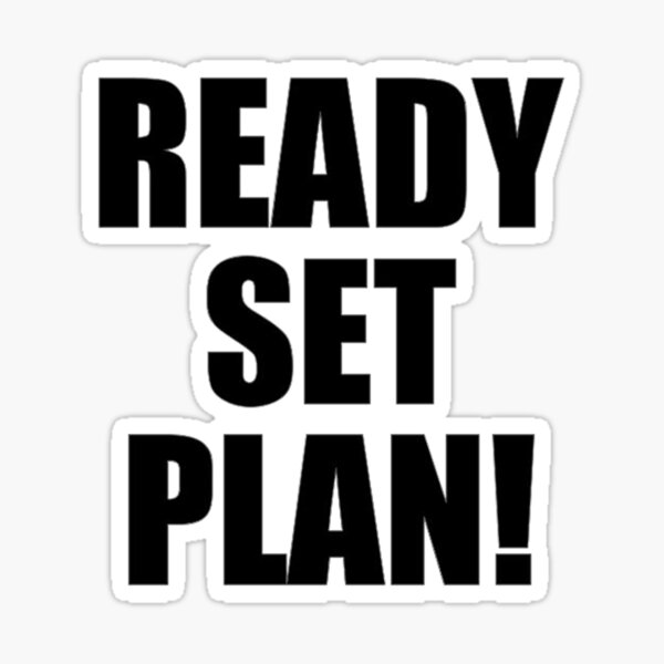 Ready Set Plan Sticker For Sale By Tfull26 Redbubble