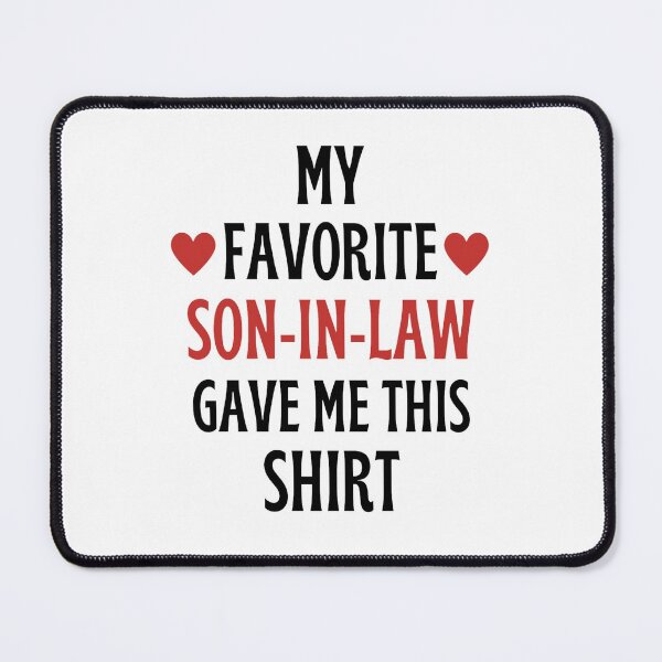 Item preview, My Favorite Son-In-Law Gave Me This Shirt Funny Sayings Lovers  designed and sold by chetan786.