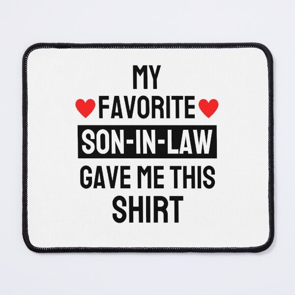 Item preview, My Favorite Son-In-Law Gave Me This Shirt Funny Sayings Lovers designed and sold by chetan786.