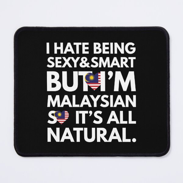 Item preview, Funny Hate Being Sexy and Smart, But I am Malaysian It is All Natural designed and sold by elhefe.
