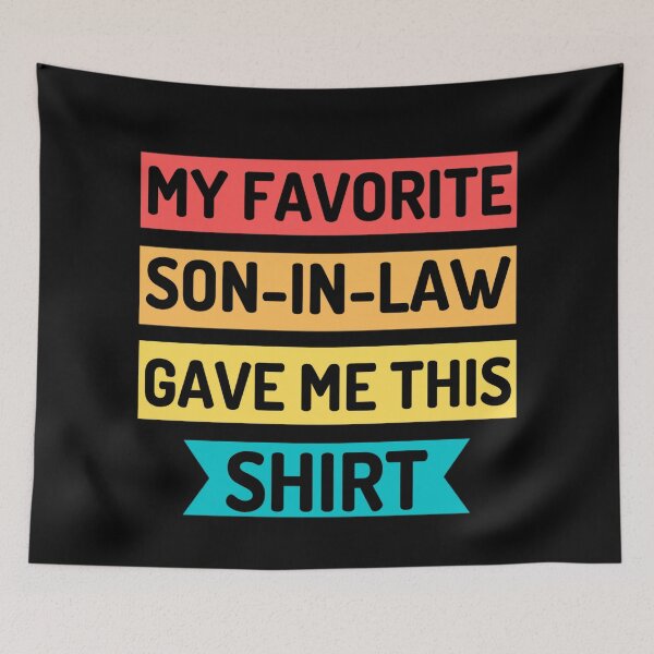 Item preview, My Favorite Son-In-Law Gave Me This Shirt Funny Sayings Lovers  designed and sold by chetan786.