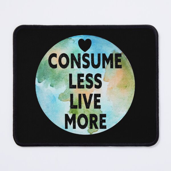 Item preview, Consume Less Live More Eco Friendly Conscious Living designed and sold by nanogarbanzo.