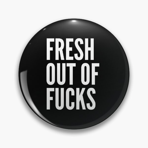 Item preview, Fresh Out Of Fucks. Funny Sweary NSFW QUOTE. designed and sold by That Cheeky Tee.