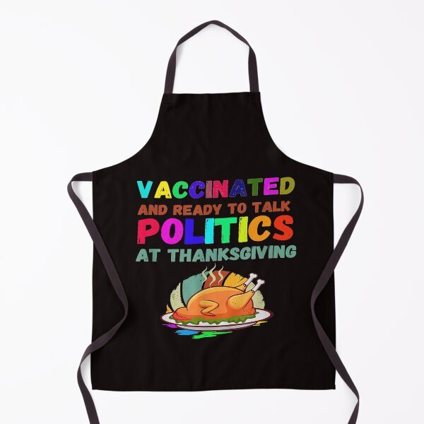 Item preview, Vaccinated And Ready To Talk Politics At Thanksgiving designed and sold by Viktor Kabbach.