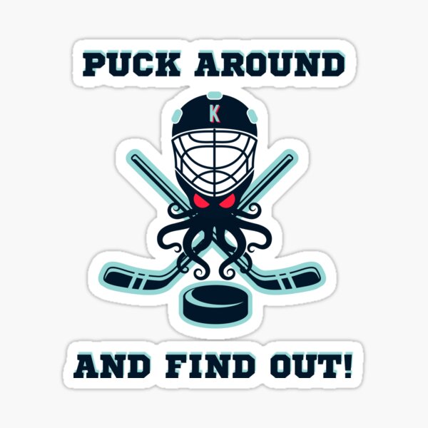 Item preview, Seattle Kraken, Puck Around And Find Out! designed and sold by PNWEnergy.