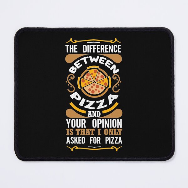 Item preview, The Difference Between Pizza And Your Opinion is that I only Asked for Pizza designed and sold by MGGSTORE1.