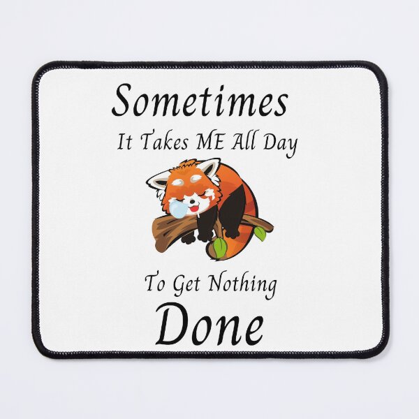 Item preview, Sometimes it takes all day to get nothing done designed and sold by player-502.