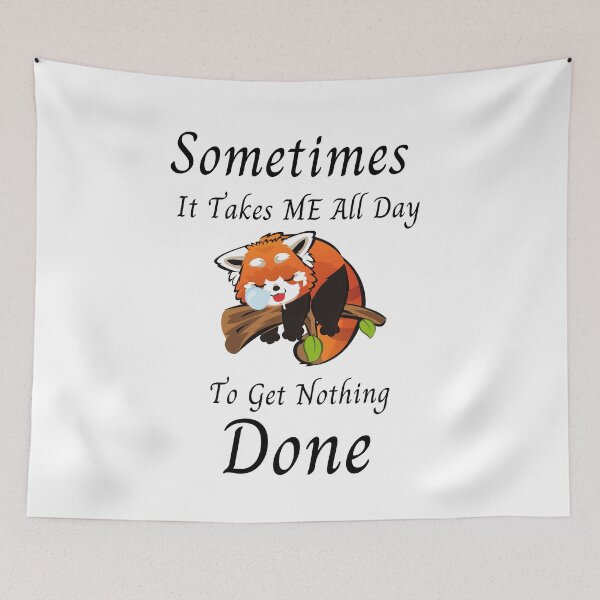 Item preview, Sometimes it takes all day to get nothing done designed and sold by player-502.