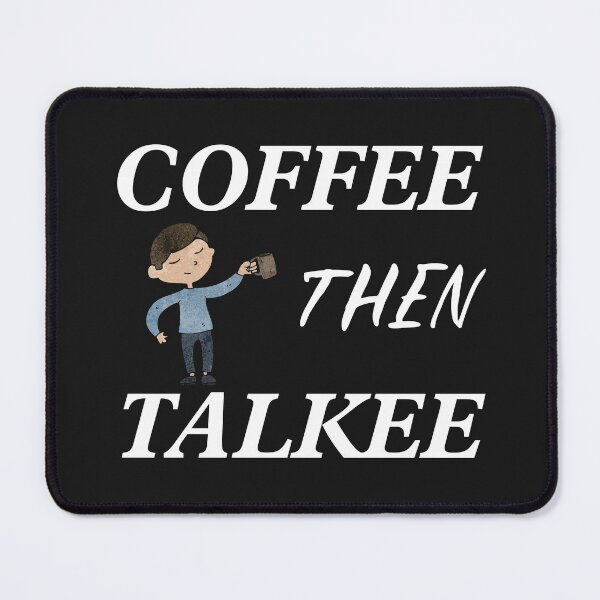 Item preview, Coffee then Talkee funny designed and sold by omeca.