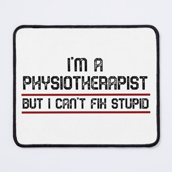 Item preview, I'm a Physiotherapist but I can't fix stupid | Funny physiotherapist quotes designed and sold by Violet Treasures.