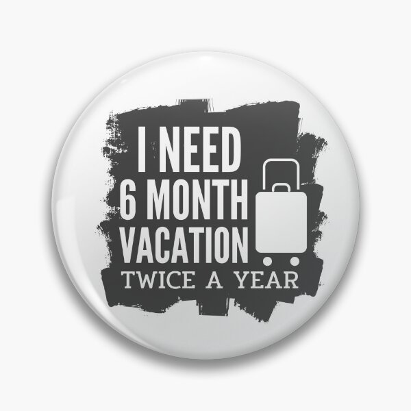 Item preview, I Need Six Month Vacation Twice A Year designed and sold by SugarrMonkey.