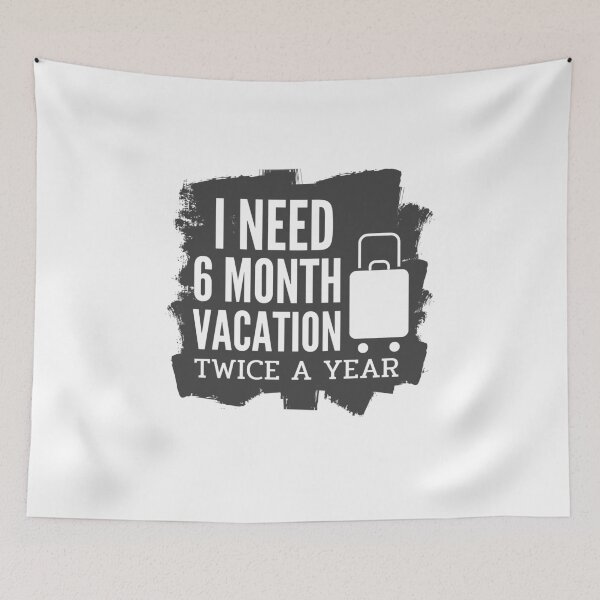 Item preview, I Need Six Month Vacation Twice A Year designed and sold by SugarrMonkey.