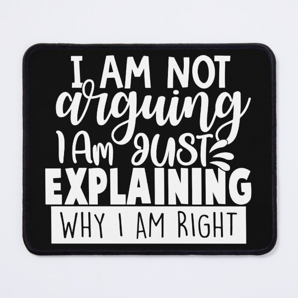 Item preview, I am not arguing i am just explaining why I am right designed and sold by pnkpopcorn.