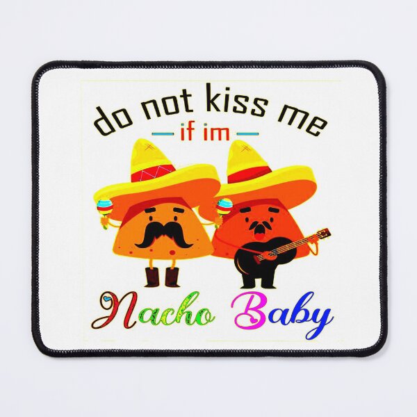 Item preview, Do Not Kiss Me If Im Nacho Baby designed and sold by Viktor Kabbach.