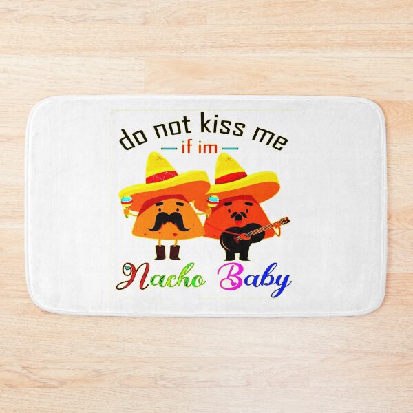 Item preview, Do Not Kiss Me If Im Nacho Baby designed and sold by Viktor Kabbach.