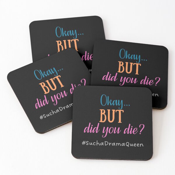 Item preview, Okay... BUT did you die? #SuchaDramaQueen designed and sold by Scribblehound.