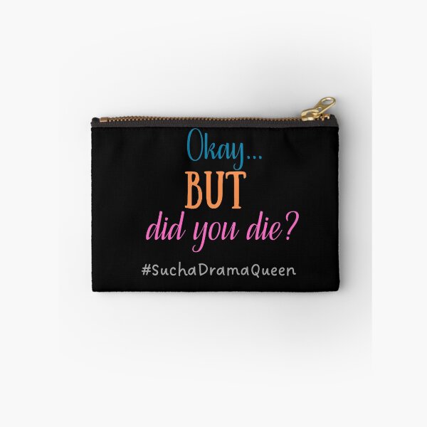 Item preview, Okay... BUT did you die? #SuchaDramaQueen designed and sold by Scribblehound.